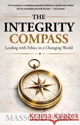 The Integrity Compass Massoud Amin 9781962834698 Calumet Editions