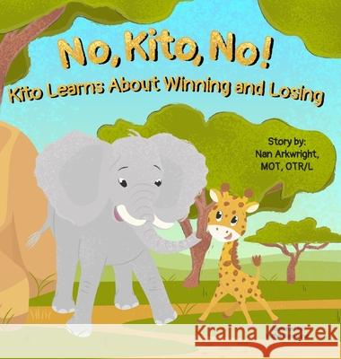 No, Kito, No!: Kito Learns About Winning and Losing Nan Arkwright Mo 9781962844178 Hop, Skip, and a Jump Ahead