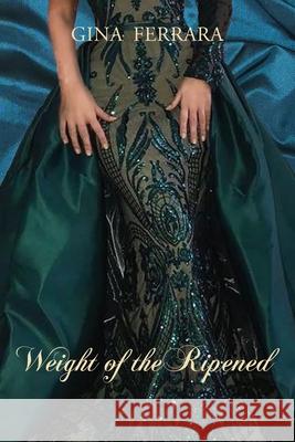Weight of the Ripened Gina Ferrara 9781962847391 DOS Madres Press