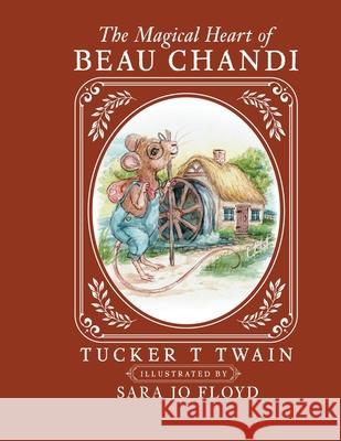 The Magical Heart Beau Chandi Tucker T. Twain 9781962848138 Roaring Lambs Publishing