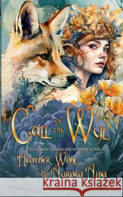 Call of the Wyl: A Destorian Standalone Mystery Novella Heather Wohl Aurora Alba 9781962854405 Rusty Ogre Publishing