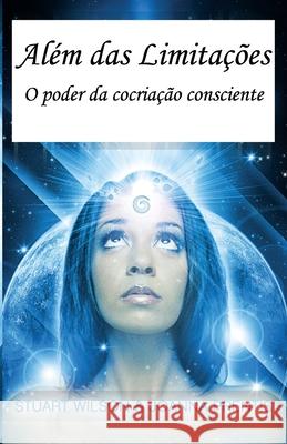 Al?m das Limita??es: O poder da cocria??o consciente Joanna Prentis Marcello Borges Stuart Wilson 9781962858144 Ozark Mountain Publishing, Incorporated