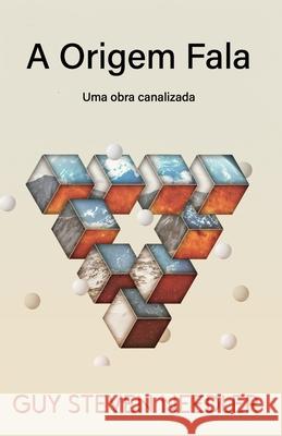 A Origem Fala: Fala Uma obra canalizada Marcello Borges Guy Steven Needler 9781962858939