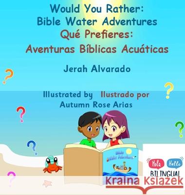 Would You Rather Bible Water Adventures: Qu? Prefieres: Aventuras B?blicas Acu?ticas Jerah Alvarado Autumn Rose Arias 9781962862264 MT Zion Ridge Press LLC