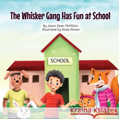 The Whisker Gang Has Fun at School Jaxon Dean McMillon Kiran Akram 9781962870108 Brooke Dean