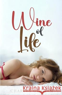 Wine of Life Charles Gorham 9781962896184