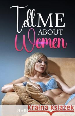 Tell Me About Women Harry Reasoner 9781962896245 Cutting Edge Books