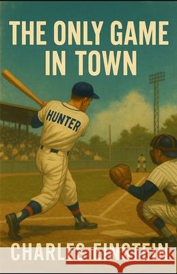 The Only Game in Town Charles Einstein 9781962896740