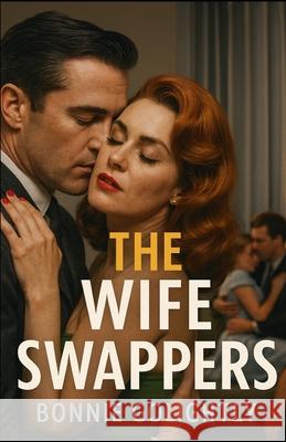 The Wife Swappers Bonnie Golightly 9781962896764 Cutting Edge Books