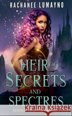 Heir of Secrets and Spectres Rachanee Lumayno 9781962916035 Miss Lana Press