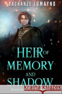 Heir of Memory and Shadow: An Epic Fantasy Adventure Rachanee Lumayno 9781962916158 Miss Lana Press