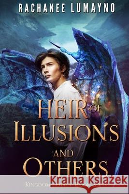 Heir of Illusions and Others: An Epic Fantasy Adventure Rachanee Lumayno 9781962916196 Miss Lana Press