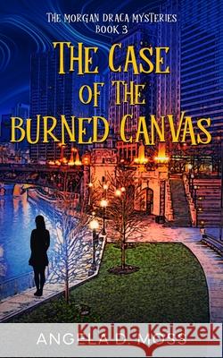 The Case of the Burned Canvas Angela D. Moss 9781962925983 Venerable Siren Publishing
