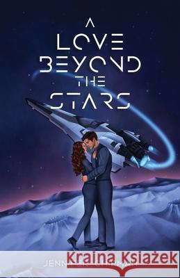 A Love Beyond the Stars Jennifer Chipman 9781962926072