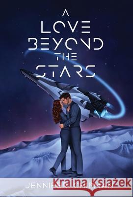 A Love Beyond the Stars Jennifer Chipman 9781962926089