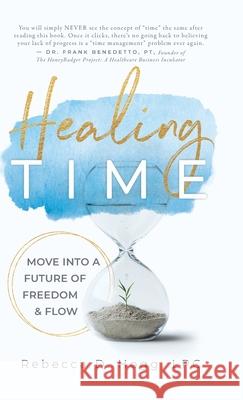 Healing TIME: Move Into a Future of Freedom & Flow Rebecca D. Hogg 9781962956772 Niche Pressworks
