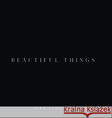 Beautiful Things Yuko Yamazaki 9781962987974 Manhattan Book Group