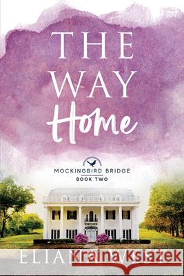 The Way Home: Volume 2 Eliana West 9781963011050