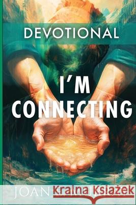 I'm Connecting: Companion for the book: Reconnect Joan E. Murray J. L. Woodson 9781963016444 Joan Murray Ministries