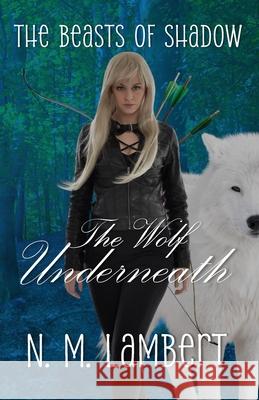 The Wolf Underneath N. M. Lambert 9781963062007 Nicole Lambert