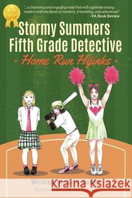 Stormy Summers Fifth Grade Detective: Home Run Hijinks Erin Danko Clarizza Tumpap 9781963068412 Erin Danko Publishing