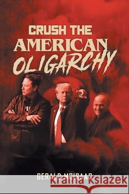 Crush the American Oligarchy Gerald McIsaac 9781963068962 Gerald McIsaac Publishing