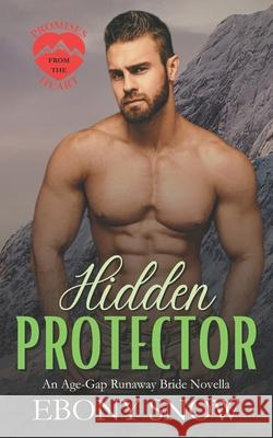 Hidden Protector: An Age Gap Runaway Bride Novella Ebony Snow 9781963071092 Ebony Leaf Press