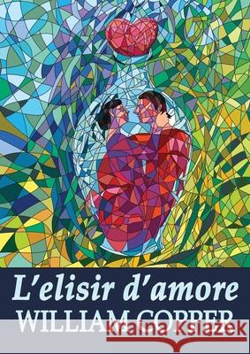 L'elisir d'amore William Copper William Copper Felice Romani 9781963088021 Hartenshield Music