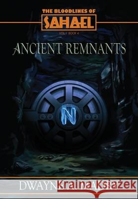 The Bloodlines of Sahael: Ancient Remnants Dwayne A. Madry Jess Havok 9781963089035 Sahael