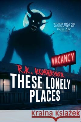 These Lonely Places R. K. Kombrinck Velox Books 9781963107036 Velox Books