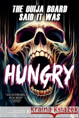 The Ouija Board Said It Was Hungry Brandon Wills Velox Books 9781963107111 Velox Books