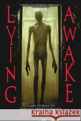 Lying Awake: 20 Chilling Stories of Horror and the Supernatural Jesse Pullins Velox Books 9781963107128