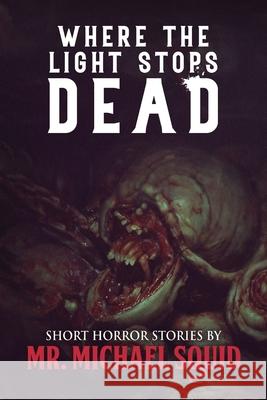 Where the Light Stops Dead: 50 Short Horror Stories Michael Squid Velox Books 9781963107180 Velox Books