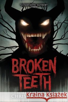 Broken Teeth: Stories of Horror and the Supernatural Christian Wallis Velox Books 9781963107487