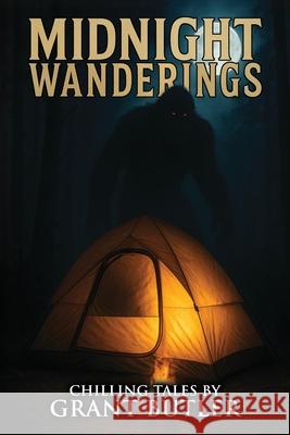 Midnight Wanderings: 22 Terrifying Tales of Horror and the Supernatural Grant Butler Velox Books 9781963107494