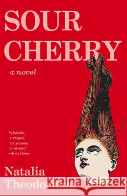 Sour Cherry Natalia Theodoridou 9781963108194 Tin House Books