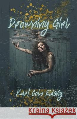 Drowning Girl Kurt Eidsvig 9781963115109