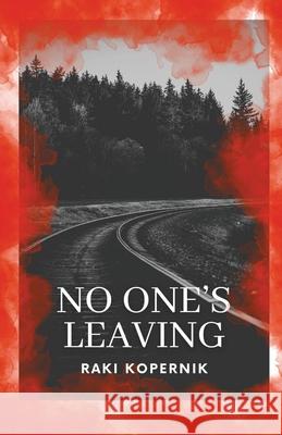 No One's Leaving Raki Kopernik 9781963115246 Unsolicited Press