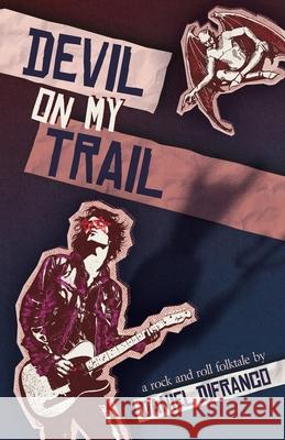 Devil on My Trail Daniel Difranco 9781963115307