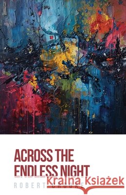 Across the Endless Night Crooke, Robert 9781963115789