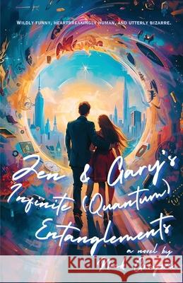 Jen & Gary's Infinite (Quantum) Entanglements Nick Gregorio 9781963115864 Unsolicited Press