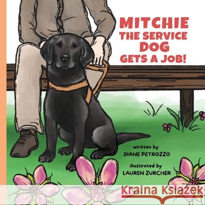 Mitchie the Service Dog Gets a Job! Diane Petrozzo Lauren Zurcher 9781963117134 Spring Cedars LLC