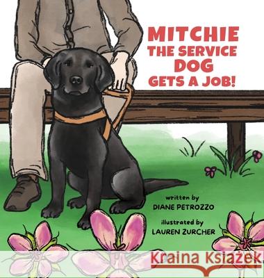 Mitchie the Service Dog Gets a Job! Diane Petrozzo Lauren Zurcher 9781963117141 Spring Cedars LLC