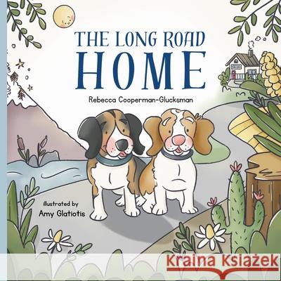 The Long Road Home Rebecca Cooperman-Glucksman Amy Glatiotis 9781963117165 Spring Cedars LLC