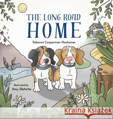 The Long Road Home Rebecca Cooperman-Glucksman Amy Glatiotis 9781963117172 Spring Cedars LLC