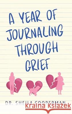 A Year of Journaling Through Grief Sheila Cooperman 9781963117608 Spring Cedars LLC