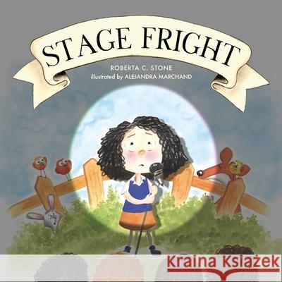 Stage Fright Roberta C. Stone Alejandra Marchand 9781963117714 Spring Cedars LLC