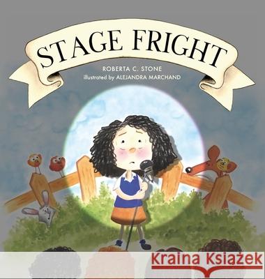 Stage Fright Roberta C. Stone Alejandra Marchand 9781963117721 Spring Cedars LLC