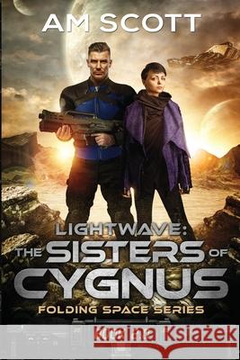 Lightwave: The Sisters of Cygnus Am Scott 9781963119091 LightWave Publishing LLC