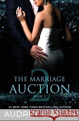 The Marriage Auction 2, Book Three Audrey Carlan 9781963135312 Blue Box Press